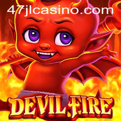 Exploring the Exciting World of DevilFire: A Thrilling Journey Into 47JL CASINO