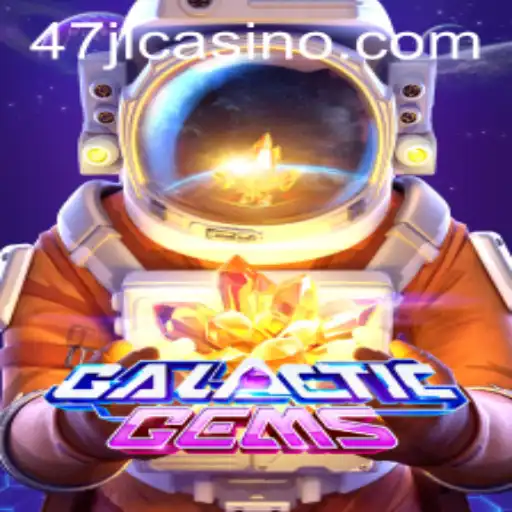 Exploring GalacticGems at 47JL CASINO: A Stellar Gaming Experience