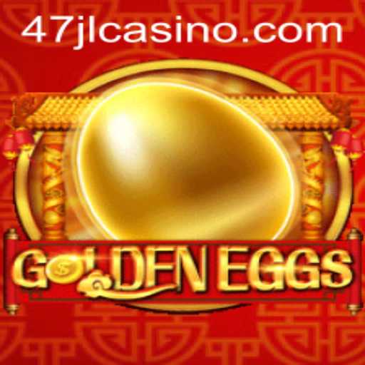 Discover the Excitement of GoldenEggs at 47JL CASINO