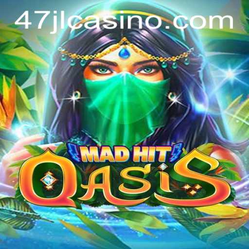 MadHitOasis: Enter the World of 47JL CASINO