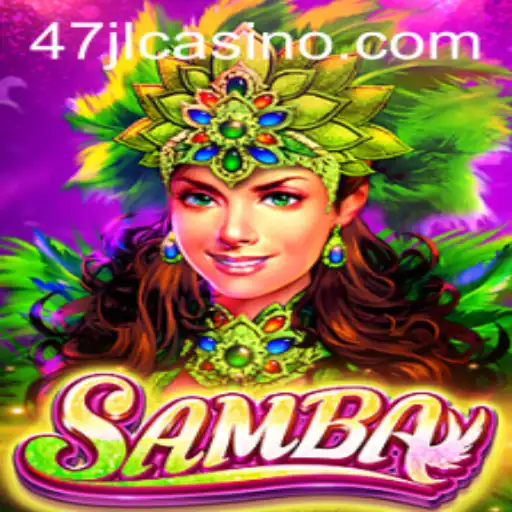 Exploring Samba: A Thrilling Journey in 47JL CASINO